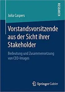 Vorstandsvorsitzende aus der Sicht ihrer Stakeholder: Bedeutung und Zusammensetzung von CEO-Images