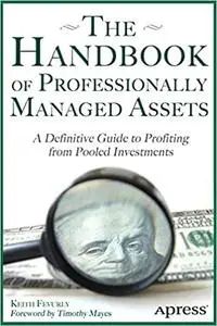 The Handbook of Professionally Managed Assets: A Definitive Guide to Profiting from Alternative Investments
