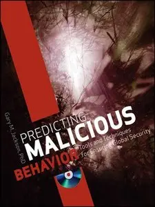 Predicting Malicious Behavior: Tools and Techniques for Ensuring Global Security