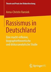 Rassismus in Deutschland: Eine macht-reflexive, biographietheoretische und diskursanalytische Studie