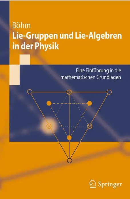 Lie-Gruppen und Lie-Algebren in der Physik: Eine Einführung in die mathematischen Grundlagen