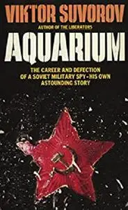 Inside the Aquarium: The Career and Defection of a Soviet Spy (1985)