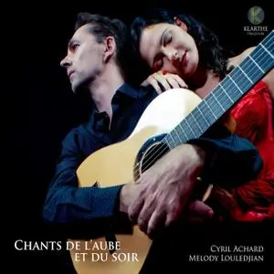 Cyril Achard & Melody Louledjian - Chants de l'aube et du soir (2021) [Official Digital Download]