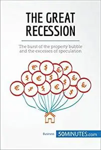 The Great Recession: The burst of the property bubble and the excesses of speculation (Economic Culture)