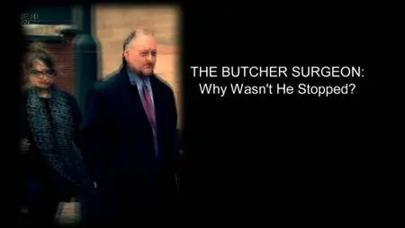 Channel 5 - The Butcher Surgeon: Why Wasn't He Stopped? (2017)