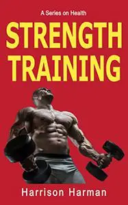 Strength Training (A Series on Health)