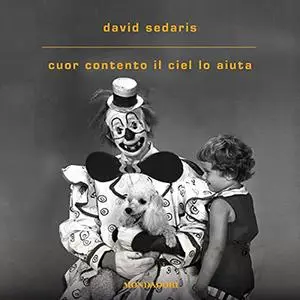 «Cuor contento il ciel lo aiuta» by David Sedaris