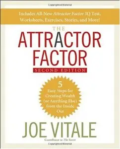Joe Vitale - The Attractor Factor: 5 Easy Steps For Creating Wealth (Or Anything Else) From The Inside Out