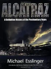 Alcatraz: A Definitive History of the Penitentiary Years