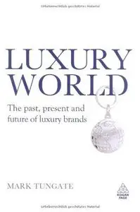 Luxury World: The Past, Present and Future of Luxury Brands