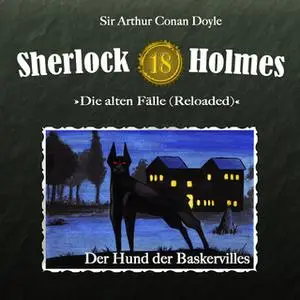 «Sherlock Holmes, Die alten Fälle - Fall 18: Der Hund der Baskervilles» by Sir Arthur Conan Doyle