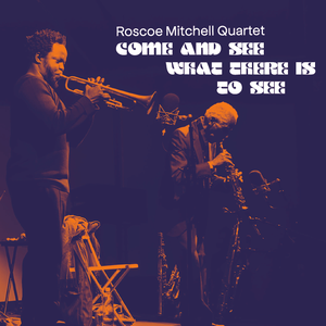 Roscoe Mitchell Quartet - Come and See What There Is to See (2020) {The LAB LAB004 rec 2018}