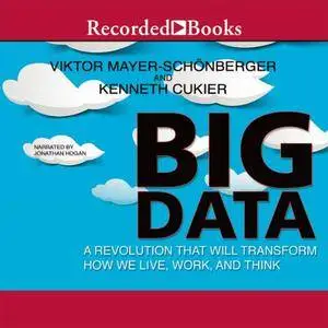 Big Data: A Revolution That Will Transform How We Live, Work, and Think [Audiobook] {Repost}