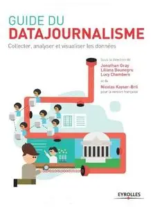 Collectif, "Guide du datajournalisme : Collecter, analyser et visualiser les données"