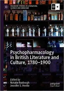 Psychopharmacology in British Literature and Culture, 1780–1900