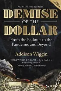 Demise of the Dollar: From the Bailouts to the Pandemic and Beyond (Agora Series)