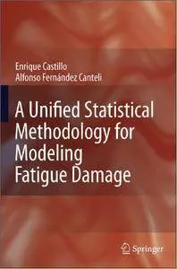 A Unified Statistical Methodology for Modeling Fatigue Damage (repost)