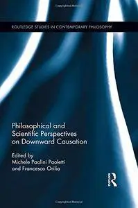 Philosophical and Scientific Perspectives on Downward Causation