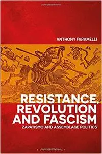 Resistance, Revolution and Fascism: Zapatismo and Assemblage Politics