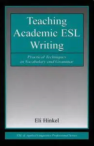 Eli Hinkel - Teaching Academic ESL Writing