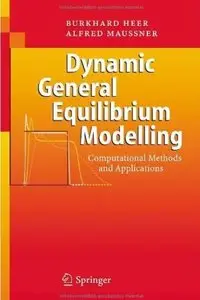 Dynamic General Equilibrium Modelling: Computational Methods and Applications [Repost]