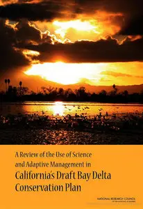 A Review of the Use of Science and Adaptive Management in California's Draft Bay Delta Conservation Plan 