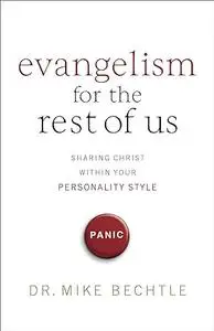 Evangelism for the Rest of Us: Sharing Christ within Your Personality Style