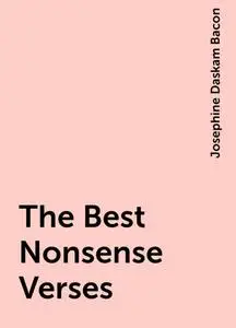 «The Best Nonsense Verses» by Josephine Daskam Bacon