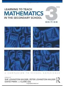 Learning to Teach Mathematics in the Secondary School: A Companion to School Experience (3rd edition)
