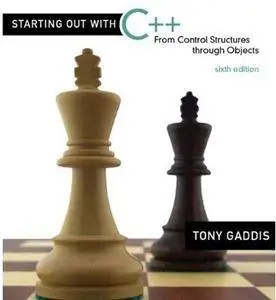 Starting Out with C++: From Control Structures through Objects (6th edition) [Repost]