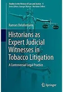 Historians as Expert Judicial Witnesses in Tobacco Litigation: A Controversial Legal Practice