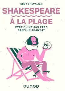 Eddy Chevalier, "Shakespeare à la plage : Etre ou ne pas être dans un transat"