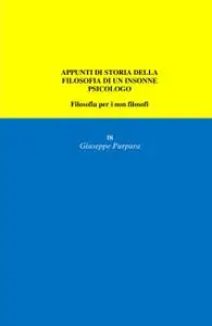 APPUNTI DI STORIA DELLA FILOSOFIA DI UN INSONNE PSICOLOGO