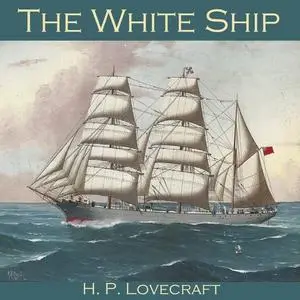 «The White Ship» by Howard Lovecraft