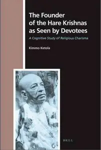 The Founder of the Hare Krishnas as Seen by Devotees: A Cognitive Study of Religious Charisma (repost)