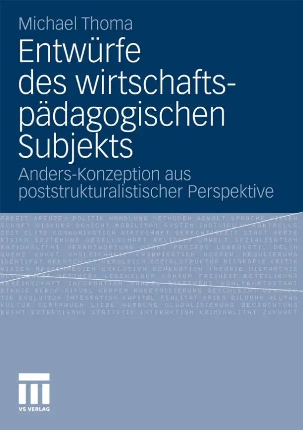 Entwürfe des wirtschaftspädagogischen Subjekts: Ein Beitrag zur Anders-Konzeption aus poststrukturalistischer Perspektive