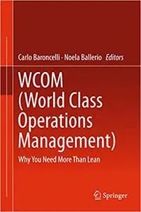 WCOM (World Class Operations Management) : Why You Need More Than Lean