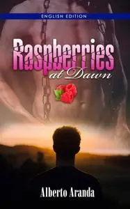 «Raspberries at Dawn» by Alberto Aranda De La Gala