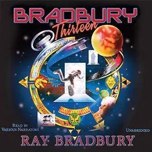 Bradbury 13 (Dramatized) by Ray Bradbury