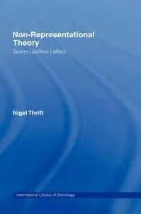 Non-Representational Theories:  A Primer (International Library of Sociology)