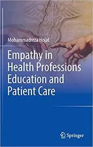 Empathy in Health Professions Education and Patient Care