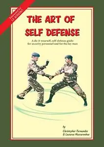 The Art of Self Defense: A do-it-yourself, self-defense guide for security personnel and for the lay-man