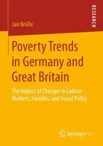 Poverty Trends in Germany and Great Britain: The Impact of Changes in Labour Markets, Families, and Social Policy (Repost)