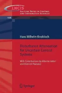 Disturbance Attenuation for Uncertain Control Systems: With Contributions by Alberto Isidori and Dietrich Flockerzi (Repost)