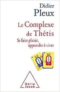 Le Complexe de Thétis: Se faire plaisir , apprendre à vivre