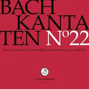 Rudolf Lutz, Chor und Orchester der J. S. Bach-Stiftung - Johann Sebastian Bach Kantaten N°22: BWV 56, 95, 161 (2018)