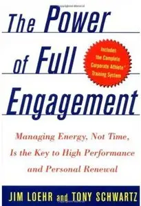 The Power of Full Engagement: Managing Energy, Not Time, is the Key to High Performance and Personal Renewal (repost)