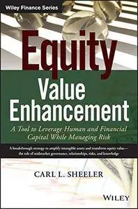 Equity Value Enhancement: A Tool to Leverage Human and Financial Capital While Managing Risk (repost)