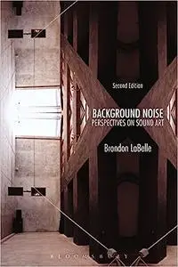 Background Noise, Second Edition: Perspectives on Sound Art Ed 2