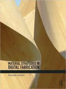 Material Strategies in Digital Fabrication (Repost)